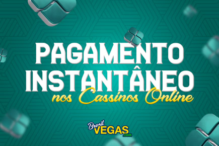 Pagamento Instantâneo nos Casinos Online
